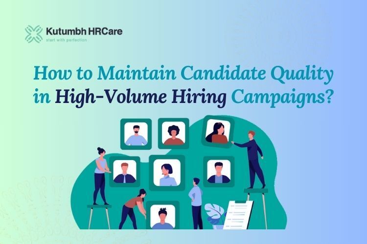 How to Maintain Candidate Quality in High-Volume Hiring Campaigns?